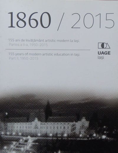 Universitatea de Arte "George Enescu" din Iasi - 155 de ani de invatamant artistic modern la Iasi/ 155 years of modern education in Iasi (Partea a doua: 1950-2015) Universitatea de Arte "George Enescu" din Iasi - 155 de ani de invatamant artistic modern la Iasi/ 155 years of modern education in Iasi (Partea a doua: 1950-2015)