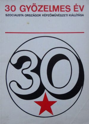 30 Gyozelmes Ev - Szocialista orszagok kepzomuveszeti kiallitasa