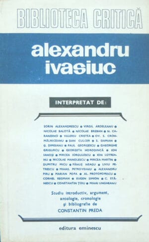 Alexandru Ivasiuc - Biblioteca Critica (colectia "Interpretat de:")
