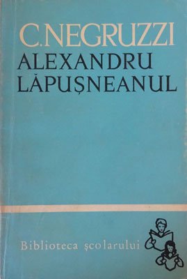Alexandru Lapusneanul ( Constantin Negreuzzi) colectia Biblioteca scolarului