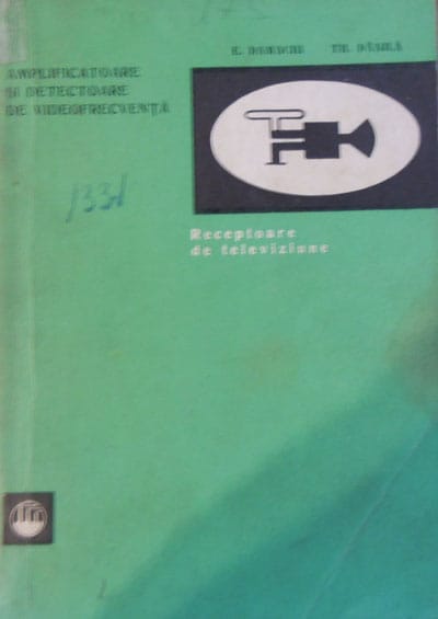 Amplificatoare si detectoare de videofrecventa - Receptoare de televiziune (E. Damachi, Th. Danila) Amplificatoare si detectoare de videofrecventa - Receptoare de televiziune (E. Damachi, Th. Danila)