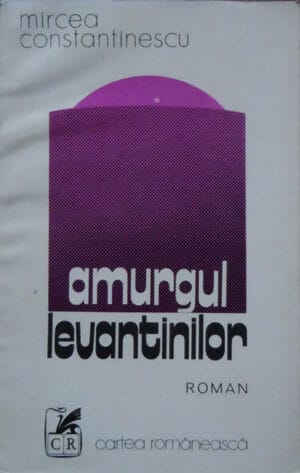 Amurgul levantinilor - Cronica unor familii, 1877-1917 - Mircea Constantinescu