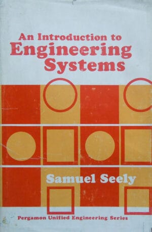 An introduction to engineering systems - Samuel Seely/O introducere in ingineria sistemelor