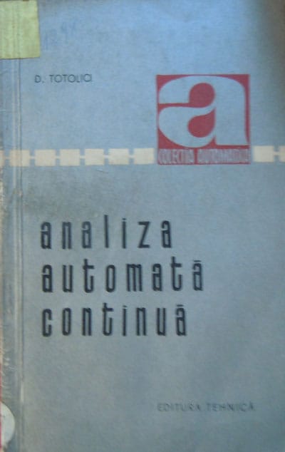 Analiza automata continua - colectia Automatica-12 (Dumitru Totolici) Analiza automata continua - colectia Automatica-12 (Dumitru Totolici)