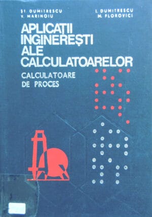 Aplicatii ingineresti ale calculatoarelor - Calculatoare de proces (S. Dumitrescu, V. Marinoiu, M. Florovici)