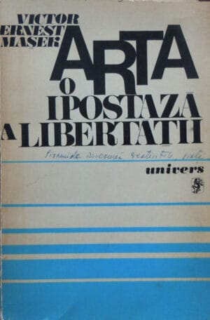Arta - o ipostaza a libertatii (Victor Ernest Masek) - volum semnat M. Hatmanu