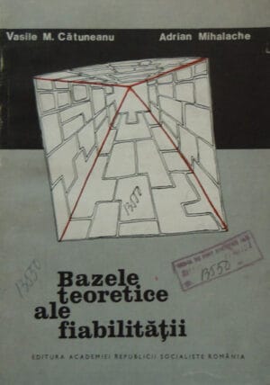 Bazele teoretice ale fiabilitatii (Vasile Catuneanu, Adrian Mihalache) - editie academica