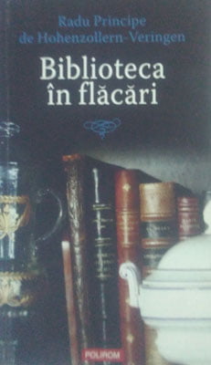 Biblioteca in flacari (Radu Principe de Hohenzollern-Veringen)