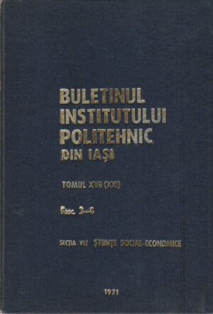 Buletinul institutului politehnic din Iasi - Tomul XVII (Sectia VIII - Stiinte social-economice)
