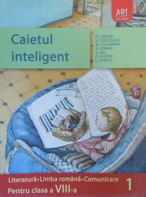 Caietul Inteligent-Literatura-Limba Romana- Comunicare-Pentru Clasa A Viii-A, Semestrul I