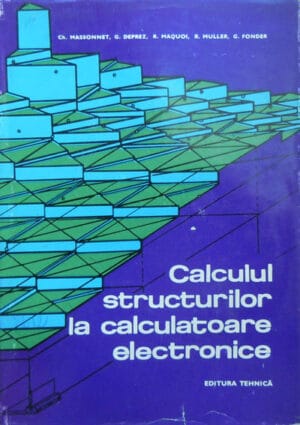 Calculul structurilor la calculatoare electronice (Ch. Massonnet, G. Deprez, R. Maquoi)