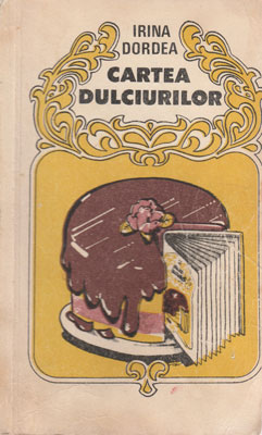 Cartea dulciurilor (Irina Dordea)