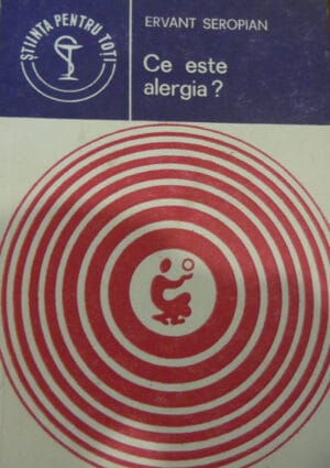 Ce este alergia? (Ervant Seropian) colectia Stiinta pentru toti