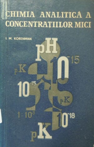 Chimia analitica a concentratiilor mici (I. M. Korenman)