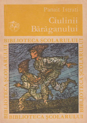 Ciulinii Baraganului (Panait Istrati) colectia Biblioteca scolarului