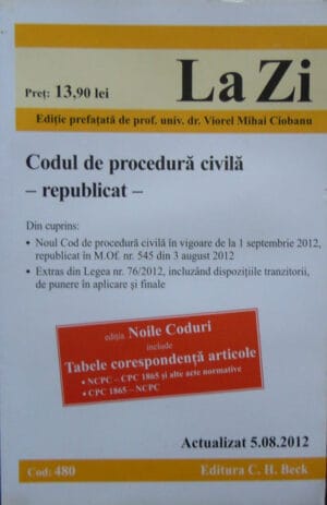 Codul de procedura civila - republicat (actualizat la 5 august 2012 cu prefata de Viorel Mihai Ciobanu)