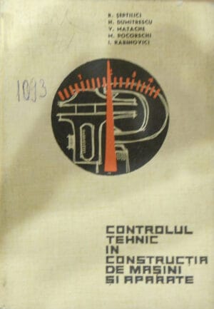 Controlul tehnic in constructia de masini si aparate (Raul Septilici, Nicolae Dumitrescu, Valeriu Matache)