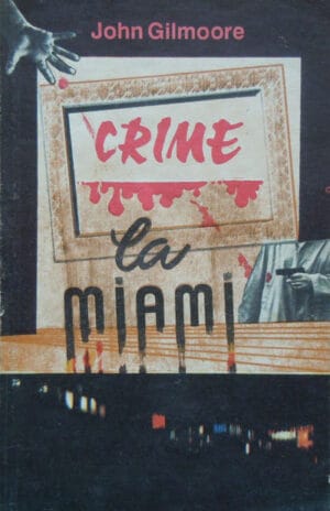 Crime la Miami (John Gilmoore)