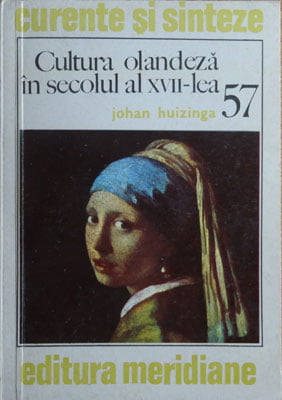 Cultura olandeza in secolul al XVII-lea (Johan Huizinga) - colectia Curente si sinteze