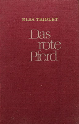 Elsa Triolet - Das rote Pferd - oder Wohin steuert die Menschheit? (roman, in limba germana)