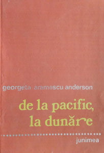 De la Pacific, la Dunare... - Fratii Aramescu (Georgeta Aramescu Anderson)