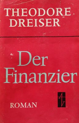 Theodore Dreiser - Der Finanzier (Financiarul, in limba germana)