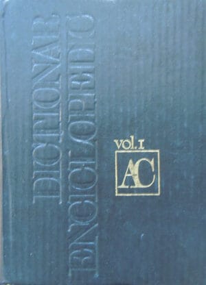 Dictionar enciclopedic vol. I (A-C) - Marce D. Popa, Alexandru Stanciulescu, Anicuta Tudor