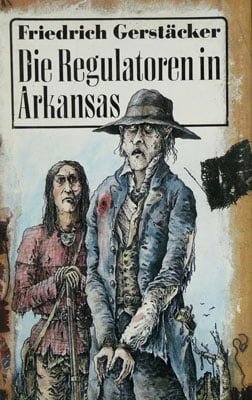 Friedrich Gerstacker - Die Regulatoren in Arkansas (ilustriert von Uwe Hantsch, in limba germana)