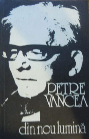 Din nou lumina - evocari, marturisiri (Petre Vancea)