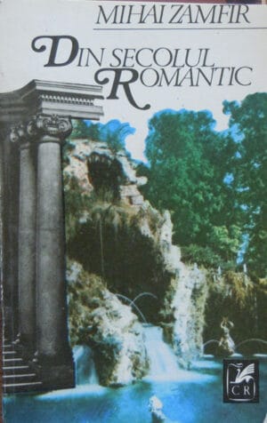 Din secolul romantic - Mihai Zamfir