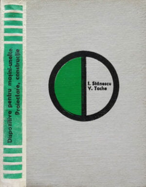Dispozitive pentru masini-unelte - proiectare, constructie - editia a II-a (Ion Stanescu, Voicu Tache)