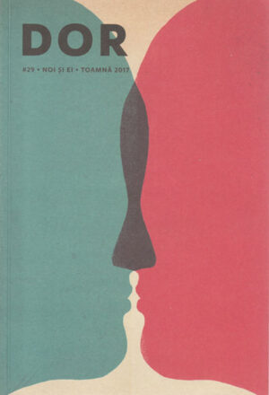 Dor, revista, nr. 29 - Noi si ei - toamna 2017