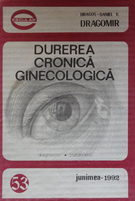 Dragos Dragomir - Durerea cronica ginecologica - diagonostic, tratament (colectia Esculap nr.53)