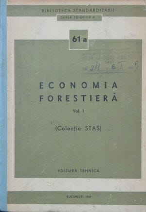 Economia forestiera vol.1 (colectie STAS) - seria Tehnica A 61 a