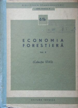 Economia forestiera vol.2 (colectie STAS) - seria Tehnica A nr. 61b