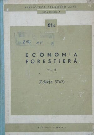 Economia forestiera vol.3 (colectie STAS) - seria Tehnica A 61c