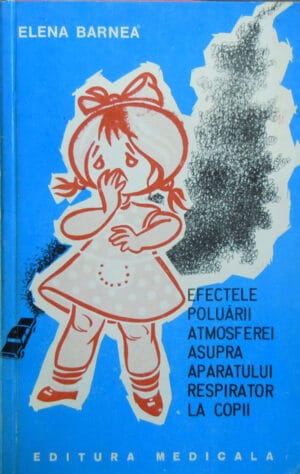 Elena Barnea - Efectele poluarii atmosferei asupra aparatului respirator la copii