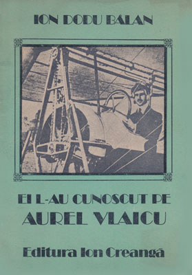 Ei l-au cunoscut pe Aurel Vlaicu (Ion Dodu Balan)