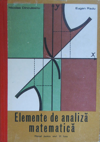 Elemente de analiza matematica (Nicolae Dinculeanu, Eugen Radu) volum cartonat Elemente de analiza matematica (Nicolae Dinculeanu, Eugen Radu) volum cartonat