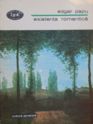 Existenta romantica - schita monografica a romantismului (Edgar Papu)
