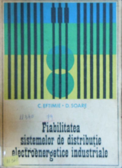Fiabilitatea sistemelor de distributie electroenergetice industriale (C. Eftimie, D. Soare) Fiabilitatea sistemelor de distributie electroenergetice industriale (C. Eftimie, D. Soare)