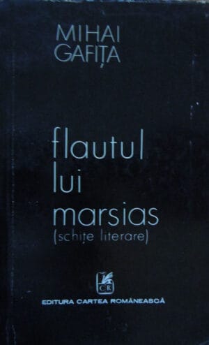 Mihai Gafita - Flautul lui Marsias (schite literare)