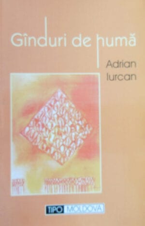 Ganduri de huma (Adrian Iurcan) - carte cu autograful autorului pentru Dan Hatmanu