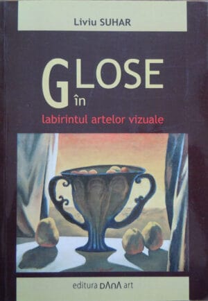 Glose in labirintul artelor vizuale (Liviu Suhar)