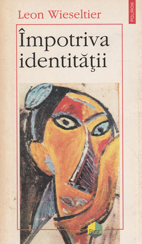 Impotriva identitatii (Leon Wienseltier)