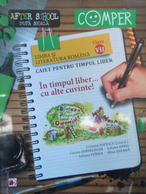 In timpul liber...cu alte cuvinte! - Caiet pentru timpul liber-limba si literatura romana clasa a VII-a