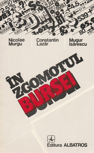 In zgomotul bursei (Nicolae Murgu, Constantin Lazar, Mugur Isarescu) In zgomotul bursei (Nicolae Murgu, Constantin Lazar, Mugur Isarescu)