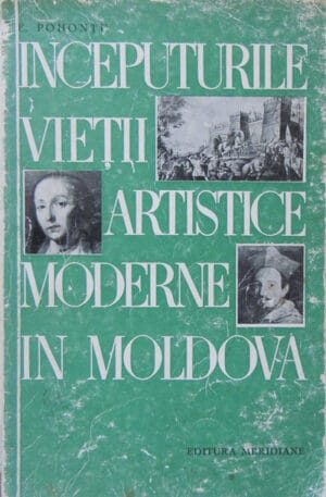 Inceputurile vietii artistice moderne in Moldova (Eugen Pohontu) - volum semnat Hatmanu