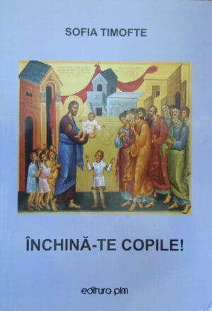 Inchina-te copile! vol. III (Sofia Timofte)