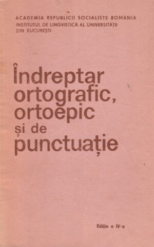 Indreptar ortografic, ortoepic si de punctuatie - editia a IV-a